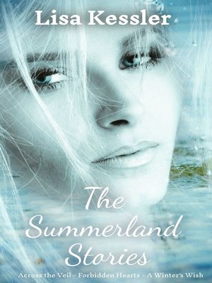 cover image of The Summerland Stories: Across the Veil, Forbidden Hearts and a Winter's Wish